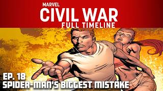 Spider-Man's Biggest Mistake... | Civil War Full Timeline