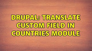 Drupal: Translate custom field in countries module