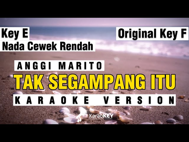 🔴TAK SEGAMPANG ITU - Anggi Marito KARAOKE 🎤 NADA CEWEK RENDAH Key E 🎤 Original Key F class=