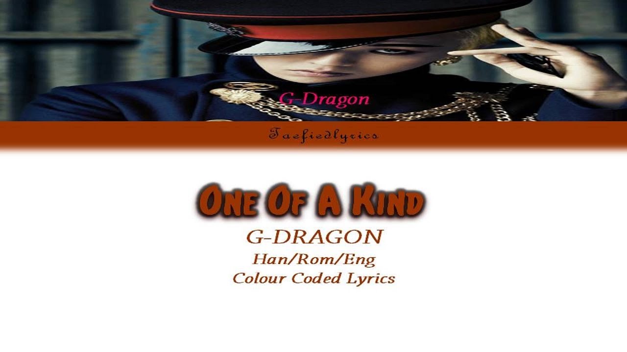 G Dragon One Of A Kind Colour Coded Lyrics Han Rom Eng By Taefiedlyrics Tbt Youtube