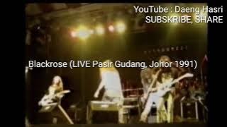 Blackrose LIVE Pasir Gudang Johor (1991)