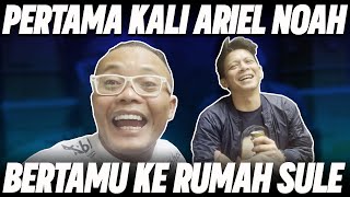 SULE FAMILY KE DATANGAN ARIEL NOAH