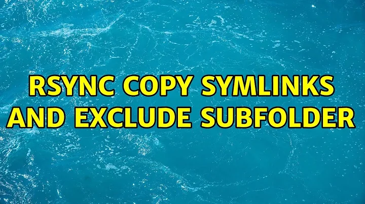 Rsync copy symlinks and exclude subfolder
