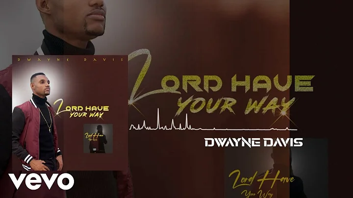 Dwayne Davis - Lord Have Your Way