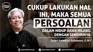 Romo Antonius Rajabana, OMI: Cukup lakukan ini! Setiap persoalan dalam hidup akan selesai