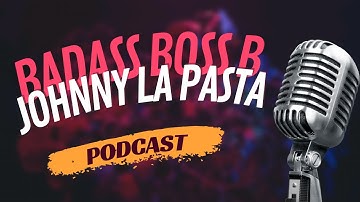 Badass Boss B Podcast - CEO of SoCal Event Planners - Johnny La Pasta - Female Entrepreneurship