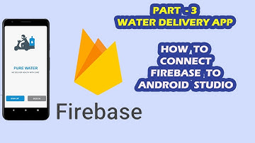 Water Delivery Android App # 3 - Firebase Connection in Android Studio Tutorial | java