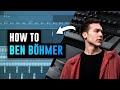 How To Make Melodic House like Ben Böhmer