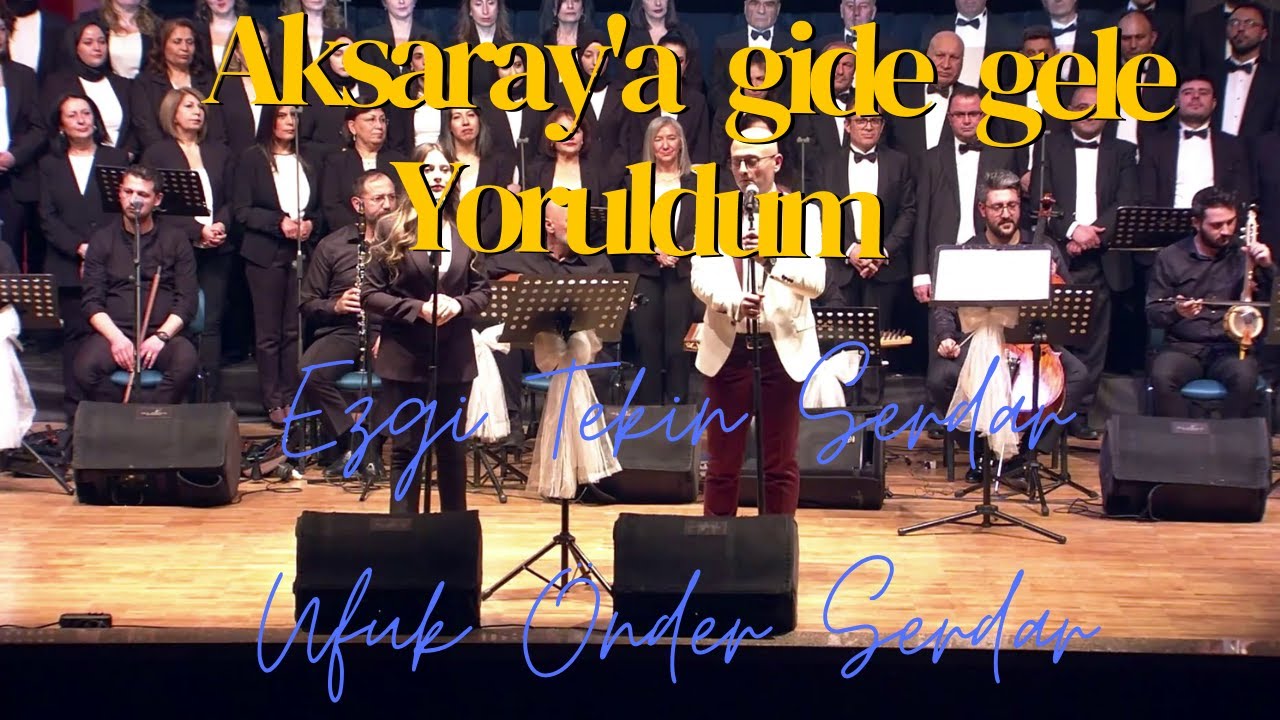 Aksaray' a gide gele yoruldum -Ezgi tekin serdar-Ufuk önder Serdar
