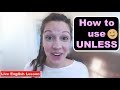 How to use "UNLESS" [Advanced English Lesson]