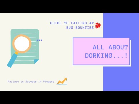 Guide to Failing at Bug Bounties: Dorking your way to Bugs!