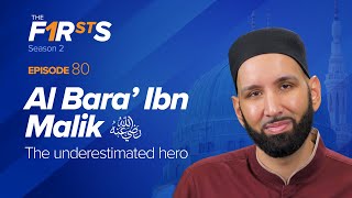 Al Bara' Ibn Malik (ra): Pahlawan yang Diremehkan | Yang Pertama | Dr Umar Sulaiman