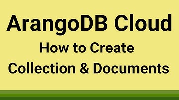 ArangoDB Cloud - How to Create Collection & Documents on ArangoGraph