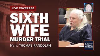 WATCH LIVE: Sixth Wife Murder Trial — NV v. Thomas Randolph Day Four Part Two