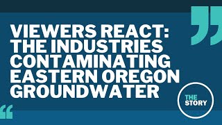 Viewers weigh in: The industries responsible for eastern Oregon water pollution