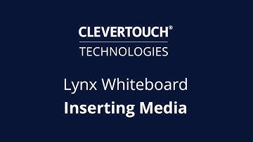 Clevertouch | Lynx Whiteboard - How to insert media | Lynx Whiteboard