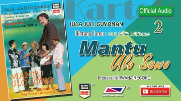 MANTU ULO SOWO , Jula Juli Kartolo - Bagian 2 (Habis)