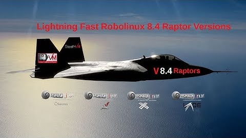 "The New Lightning Fast Robolinux Raptor 8.4 LTE Versions Run Windows Virus Free!"