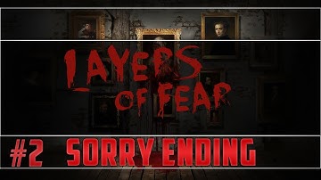 Layers of Fear #2 - Sorry Ending (w/ Facecam)