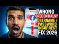 Wrong Credentials 😱 | Facebook Username or Password Is Incorrect | 2026 Solution