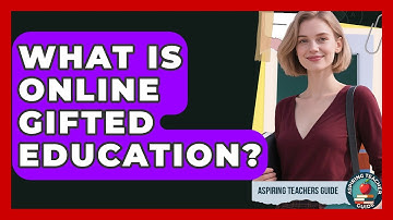 What Is Online Gifted Education? - Aspiring Teacher Guide