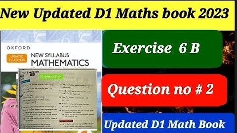 Exercise 6 B || Question # 2 || D1 updated Edition 2023 || Oxford New Syllabus Mathematics 2023