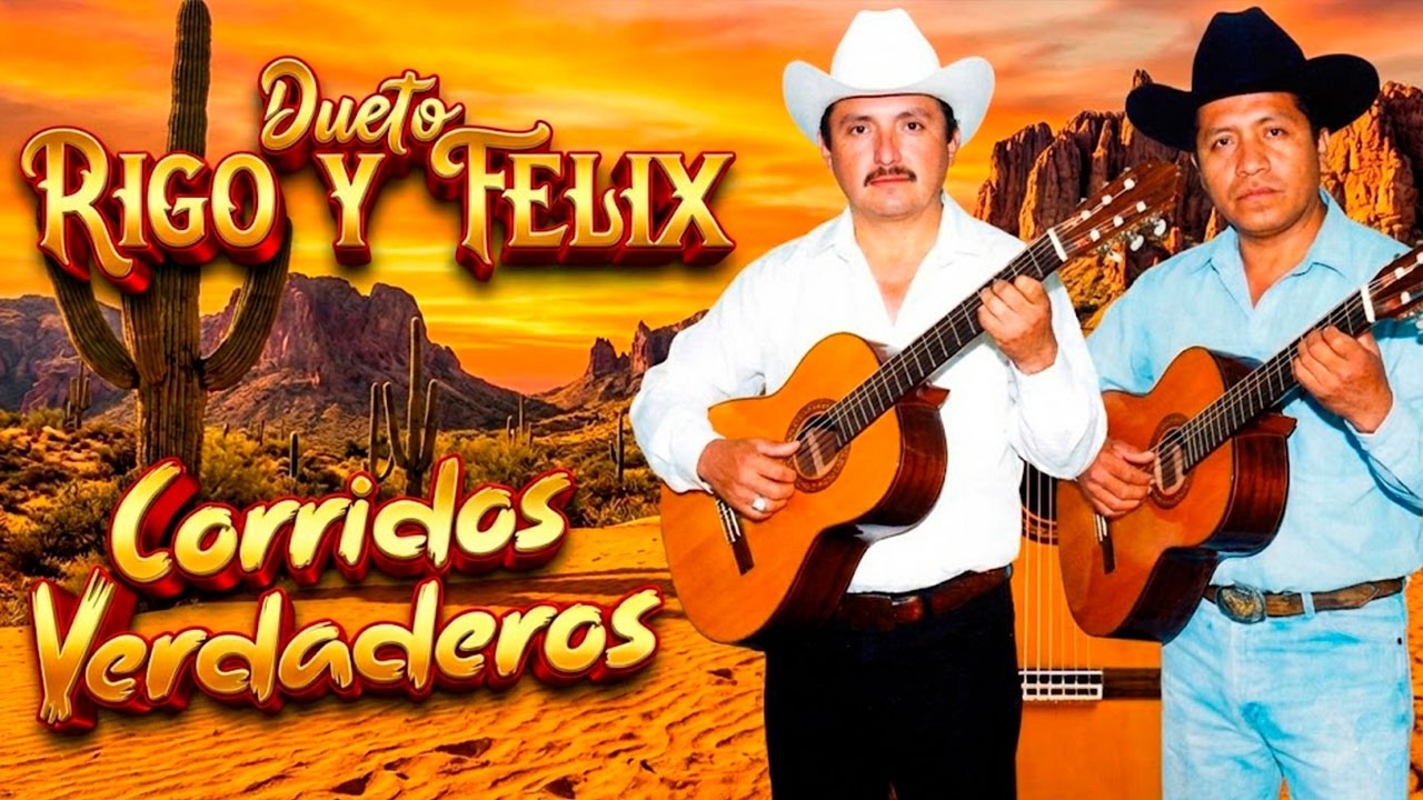 Dueto Rigo y Felix: Las Meras Meras de la Sierra (Corridos y Rancheras)