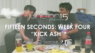 Fifteen Seconds: Week Four 'Kick Ash' - Behind the Scenes at Junction 15