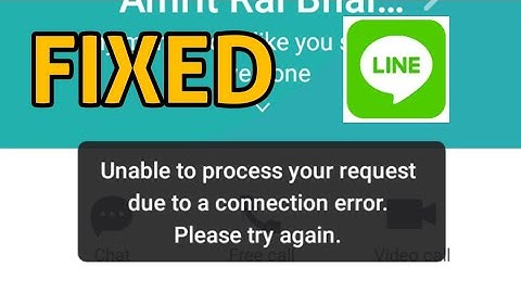 Fix Line App Unable to process your request due to a connection error Please try again Solved