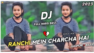 Ranchi mein charcha hai🥀🥰 New Nagpuri song dj remix 2023 dj remix new Nagpuri song 2023 dj Nagpuri❇️