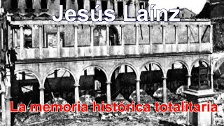 Jesús Laínz - La memoria histórica totalitaria