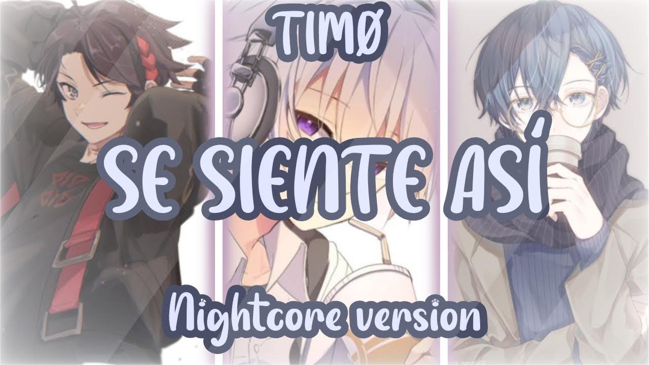 TIMØ//Se Siente Así//Nightcore Version//Switching Vocals//Calmcore//