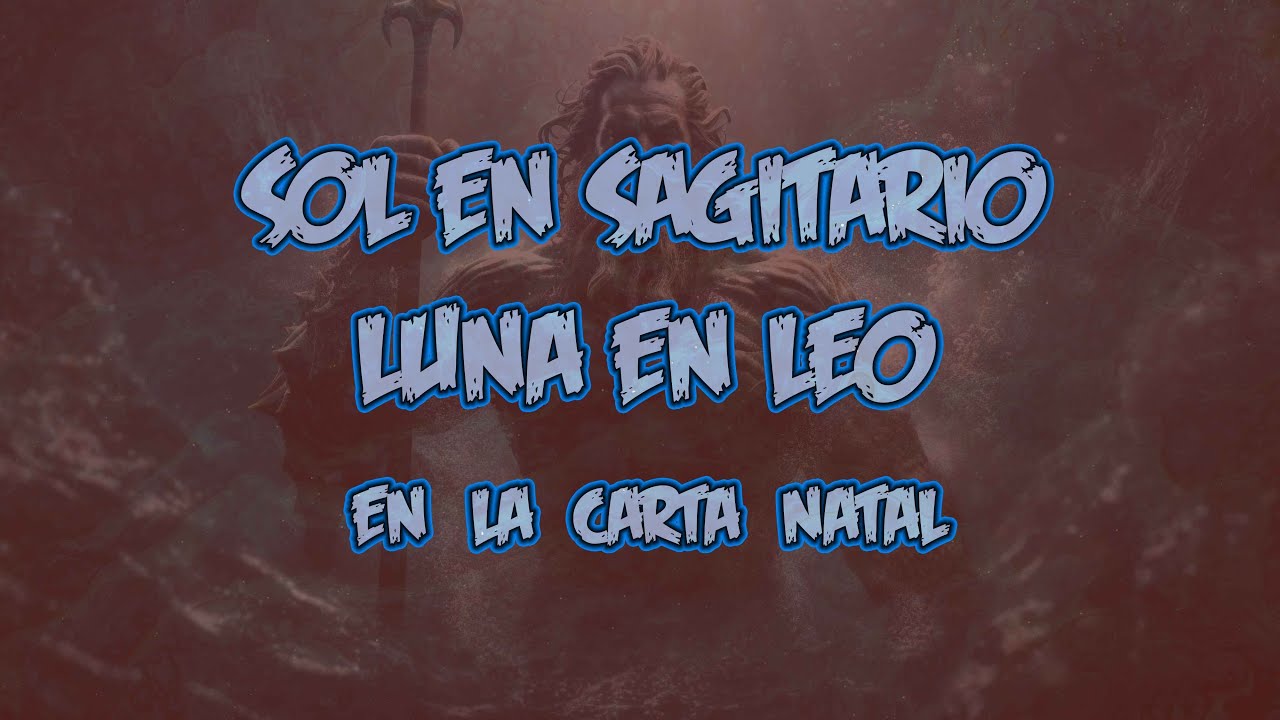 El Sol en Sagitario y la Luna en Leo en la Carta Natal - YouTube