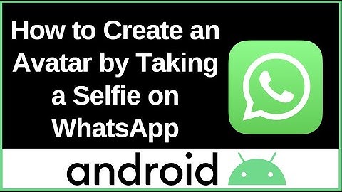 How to Create an Avatar by Taking a Selfie on WhatsApp (Android) 2025 guide