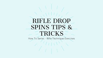 Rifle Drop Spins  - Tips & Tricks