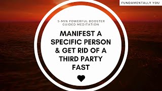 5-MIN POWERFUL Manifest A Specific Person & Remove a Third Party (FAST RESULTS)