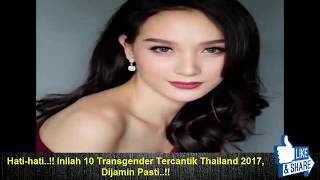 Hati-Hati.. Inilah 10 Transgender Tercantik Thailand 2017, Dijamin Pasti..
