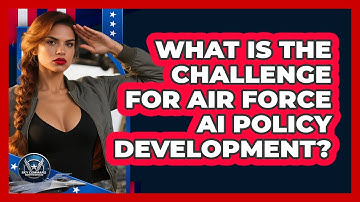 What Is The Challenge For Air Force AI Policy Development? - Sky Command Brotherhood