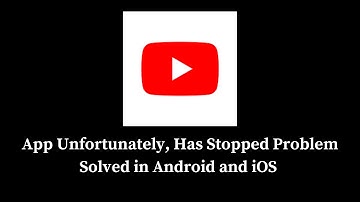 How to Solve YouTube App Unfortunately, Has Stopped Problem Solved
