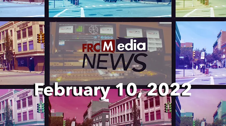 FRCMedia News - February 10, 2022