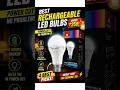 Best Rechargeable LED Bulbs Under ₹250 💡 | Top 4 Emergency Inverter Bulbs for Power Cut