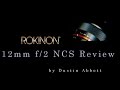 Samyang (Rokinon) 12mm f/2 NCS Review - Good Things Do Come in Small Packages!