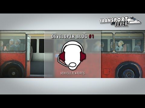 Transport Fever - Developer blog #1: Vehicle features (English)