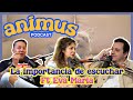 Animus ep 8 la importancia de escuchar ft eva mara beristain