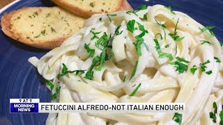 Fettuccine Alfredo is not that Italian