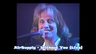 Download Lagu Air Supply - Without You (Live) MP3