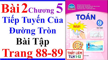Toán Lớp 9 Bài 2 Chương 5 | Tiếp Tuyến Của Đường Tròn | Trang 88 - 89 Chân Trời Sáng Tạo Bài Tập Mới