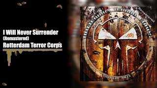 Rotterdam Terror Corps - I Will Never Surrender (Remastered)