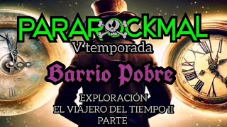 ParaRockmal - Barrio Pobre - El Viajero Del Tiempo Parte 2
