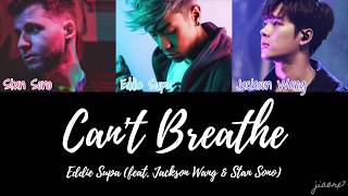 Eddie Supa - Can't Breathe (feat. Jackson Wang & Stan Sono) [Color Coded Lyrics]